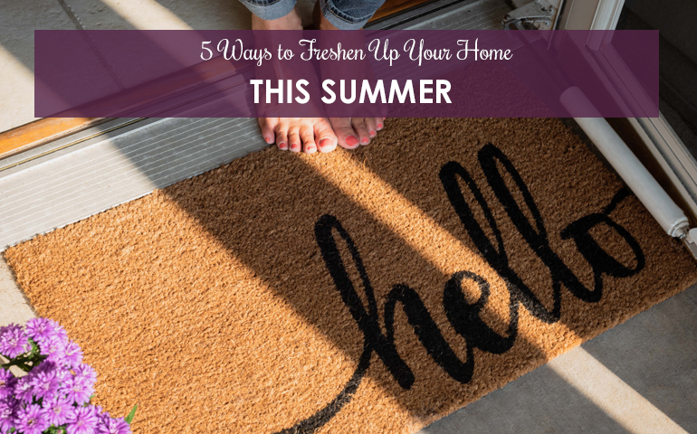 5 Ways to Freshen Up Your Home This Summer